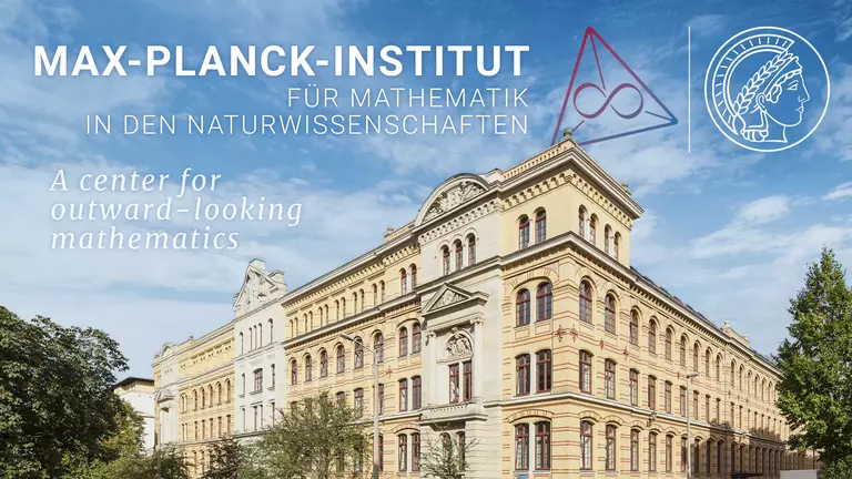 Foto des Institutsgebäudes des MPI für Mathematik in den Naturwissenschaften, daneben der Text 'A center for outward-looking mathematics' sowie die MiS- und MPG-Logos im Hintergrund