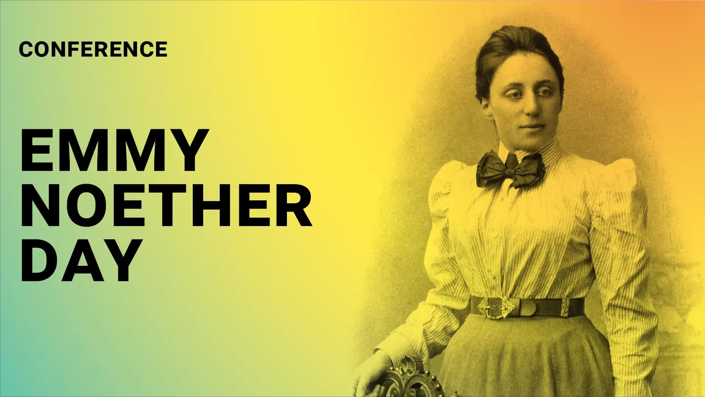 Black text on a green, yellow, orange gradient: ‘Conference – Emmy Noether Day’ together with a black-and-white portrait of Emmy Noether
