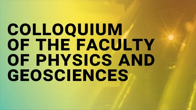 Lettering: "Colloquium of the faculty of physics and geosciences" together with an image of a laser