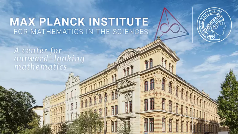 Foto des Gebäudes des Max-Planck-Instituts für Mathematik in den Naturwissenschaften mit dem Text 'A center for outward-looking mathematics' und den Logos von MiS und MPG im Hintergrund
