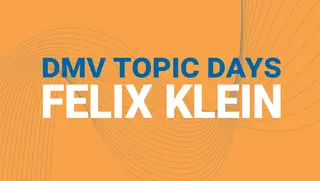 DMV Felix Klein Topic Days DMV Felix Klein Topic Days Event