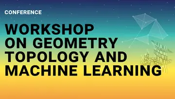 Workshop on Geometry, Topology and Machine Learning